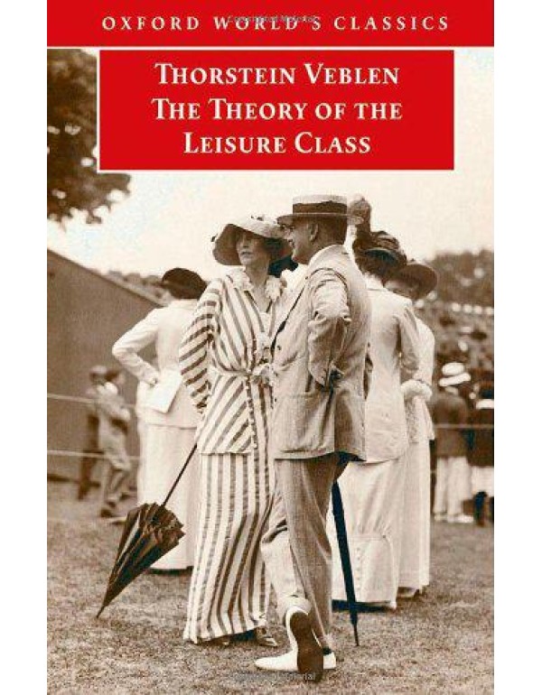 The Theory of the Leisure Class (Oxford World's Cl...