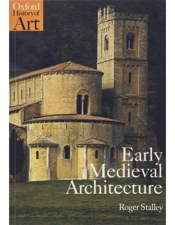 Early Medieval Architecture (Oxford History of Art...