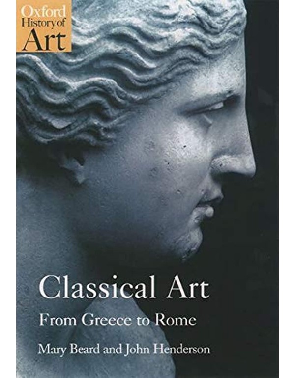 Classical Art: From Greece to Rome (Oxford History...