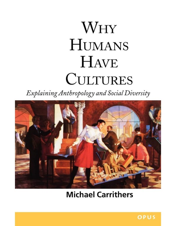 Why Humans Have Cultures: Explaining Anthropology ...