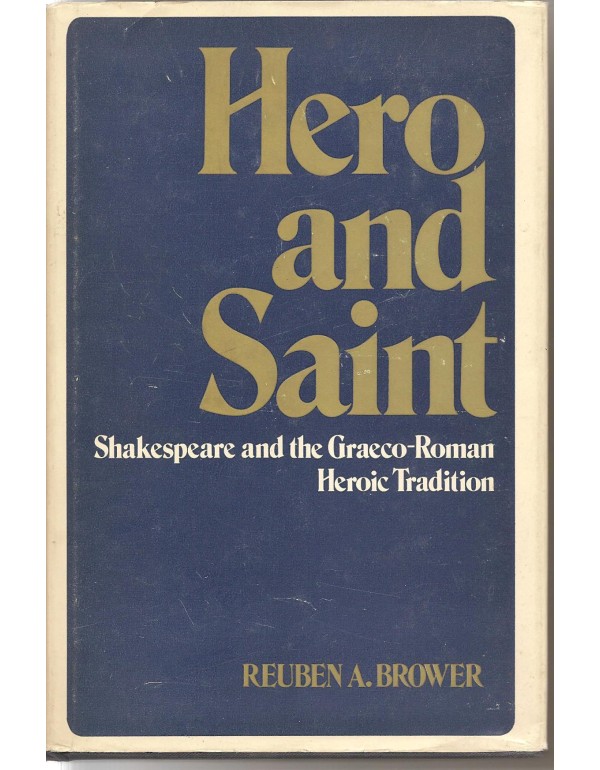 Hero and Saint: Shakespeare and the Graeco-Roman H...