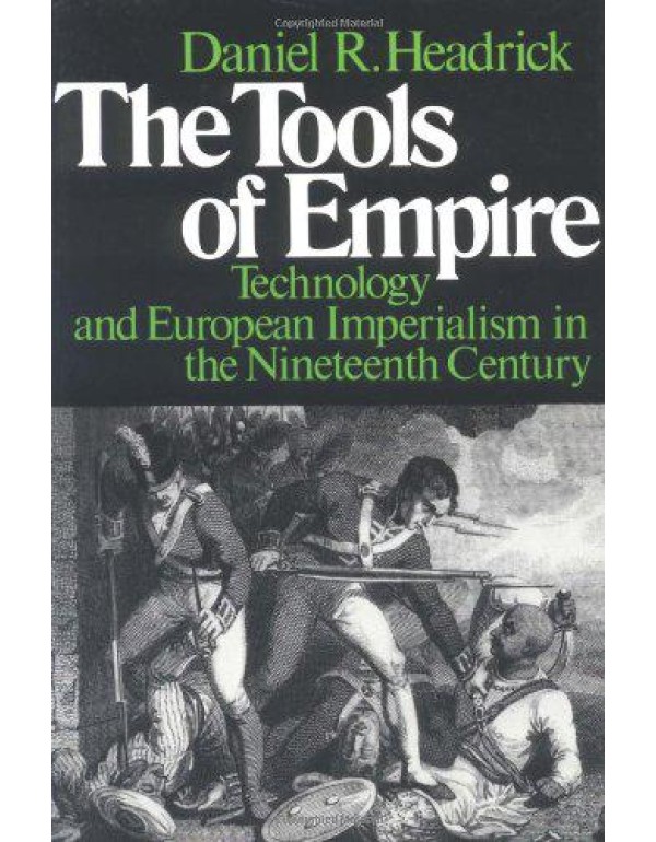 The Tools of Empire: Technology and European Imper...