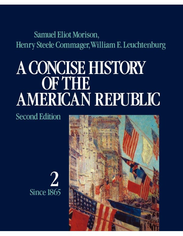 A Concise History of the American Republic: Volume...