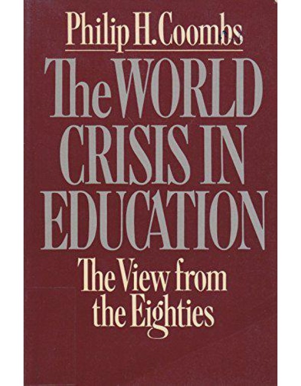 The World Crisis in Education: The View from the E...