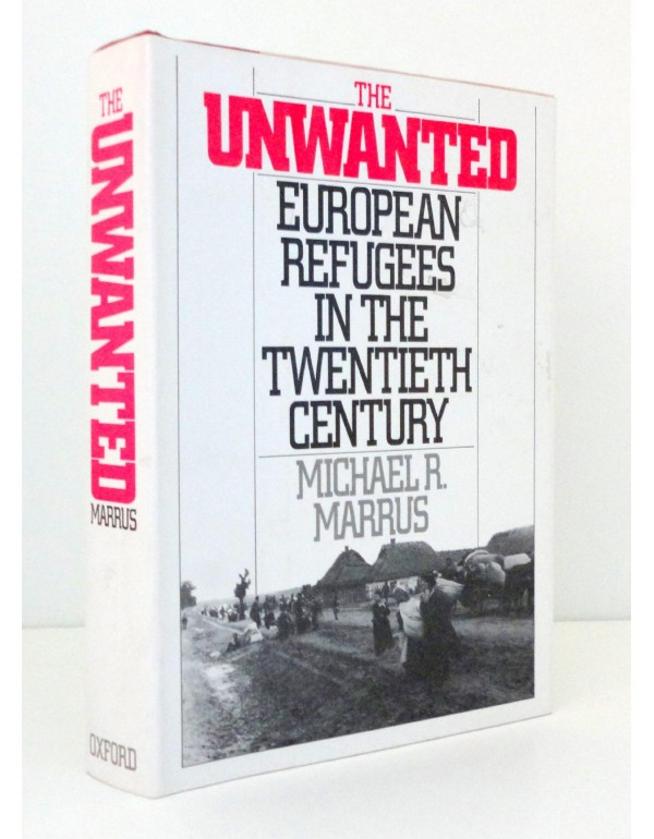 The Unwanted: European Refugees in the Twentieth C...