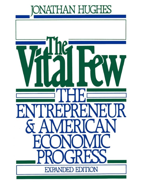 The Vital Few: The Entrepreneur and American Econo...