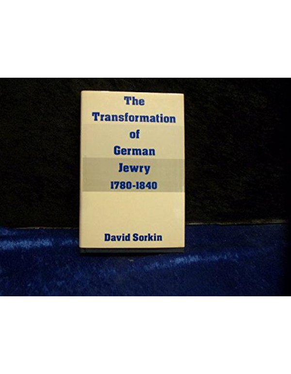 The Transformation of German Jewry, 1780-1840 (Stu...