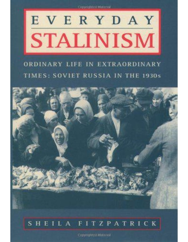 Everyday Stalinism: Ordinary Life in Extraordinary...