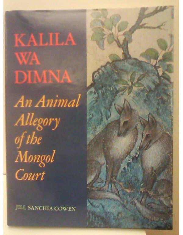 Kalila wa Dimna: An Animal Allegory of the Mongol ...