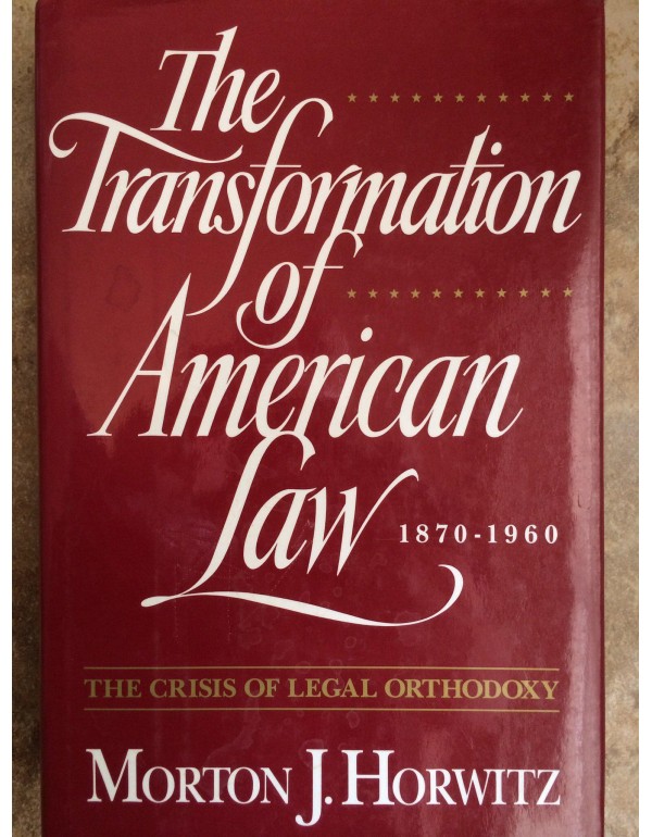 The Transformation of American Law, 1870-1960: The...