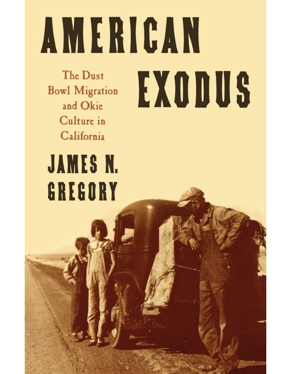 American Exodus: The Dust Bowl Migration and Okie ...