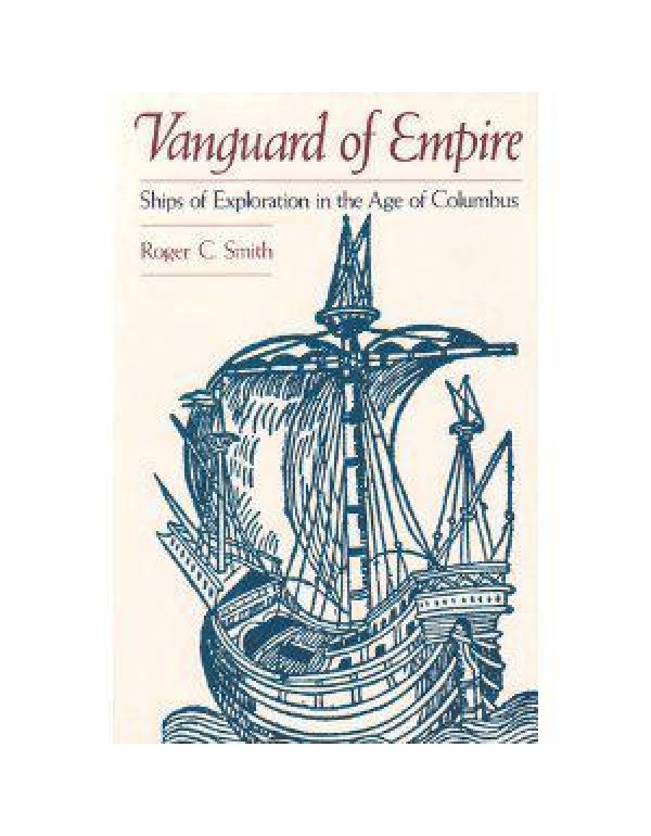 Vanguard of Empire: Ships of Exploration in the Ag...