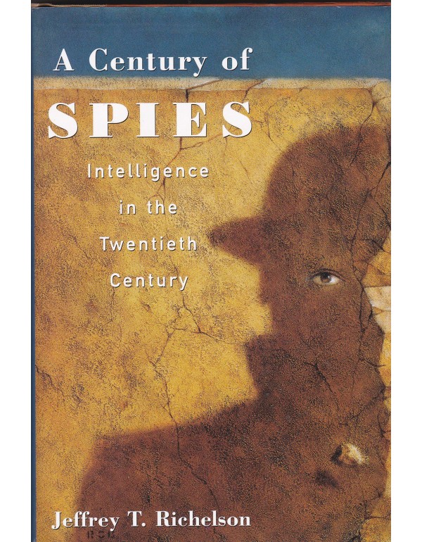 A Century of Spies: Intelligence in the Twentieth ...