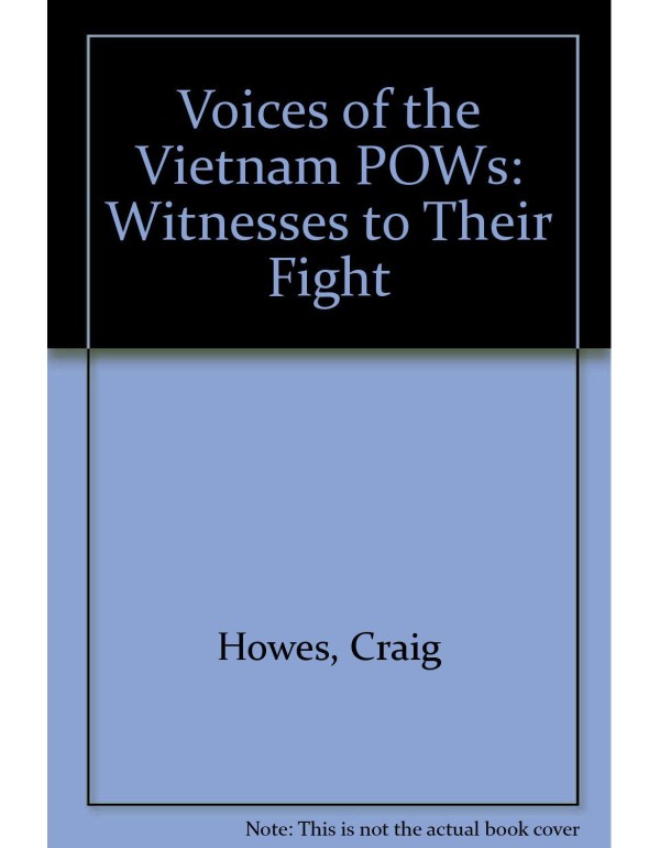 Voices of the Vietnam POWs: Witnesses to Their Fig...