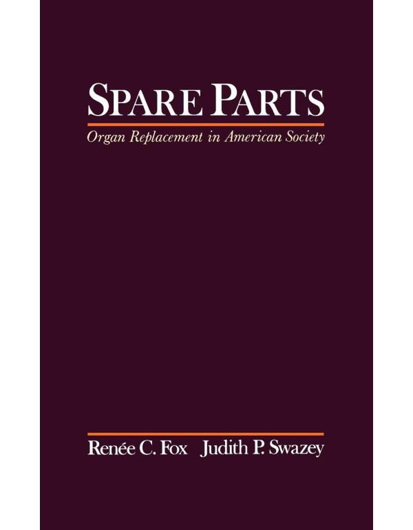 Spare Parts: Organ Replacement in American Society