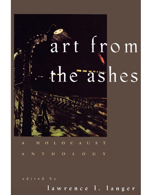 Art from the Ashes: A Holocaust Anthology