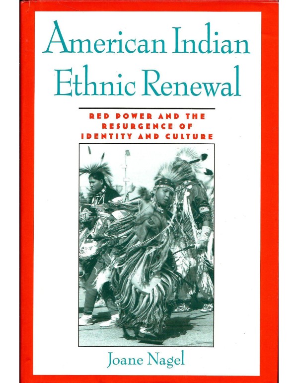 American Indian Ethnic Renewal: Red Power and the ...