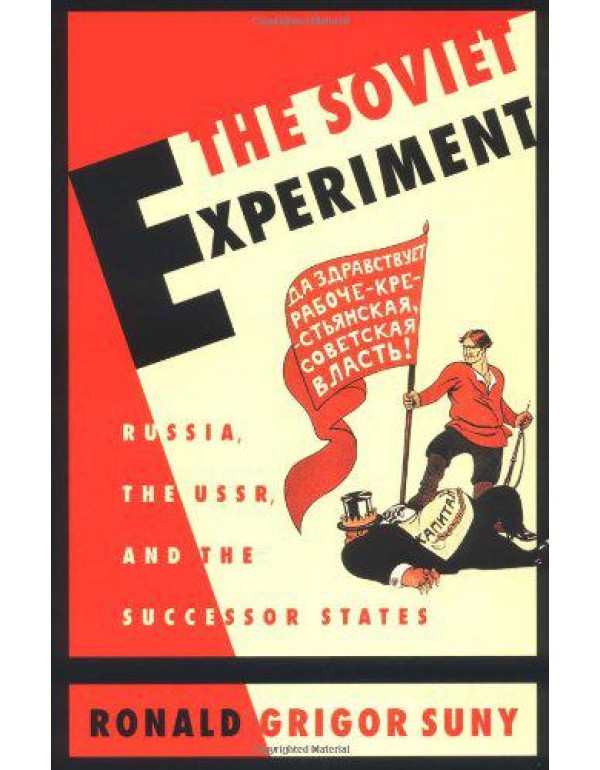 The Soviet Experiment: Russia, The USSR, and the S...