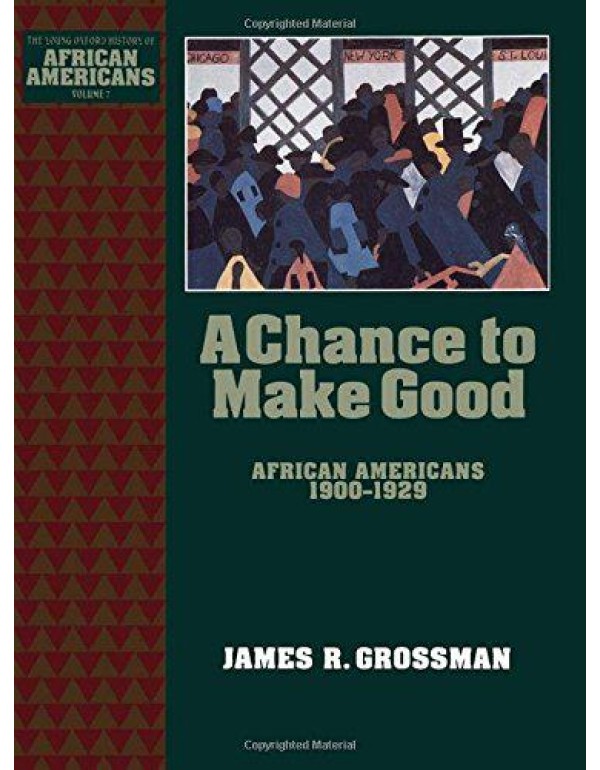 A Chance to Make Good: African Americans 1900-1929...