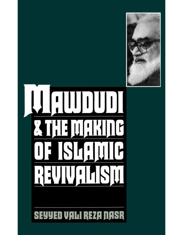 Mawdudi and the Making of Islamic Revivalism