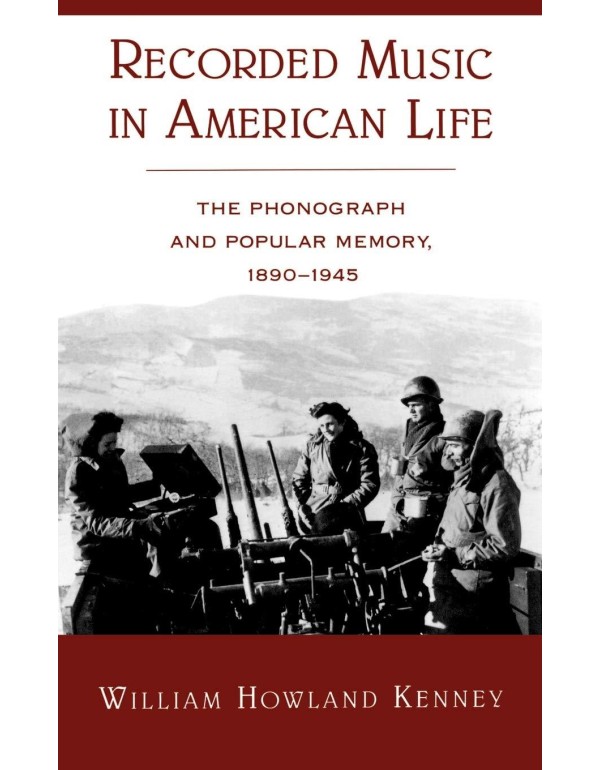 Recorded Music in American Life: The Phonograph an...