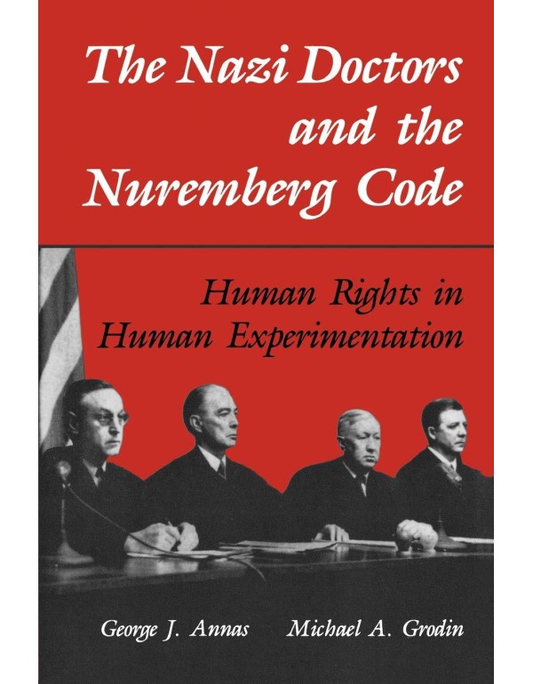 The Nazi Doctors and the Nuremberg Code: Human Rig...