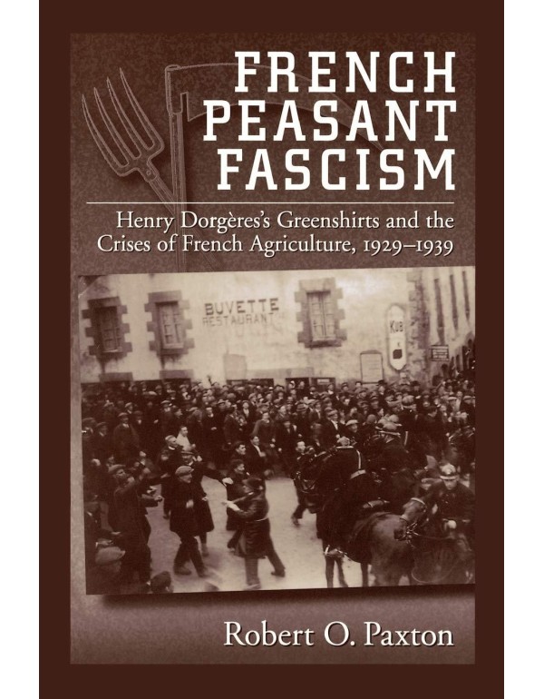 French Peasant Fascism: Henry Dorgères' Greenshir...