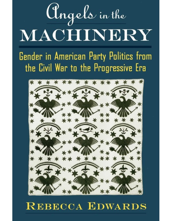 Angels in the Machinery: Gender in American Party ...