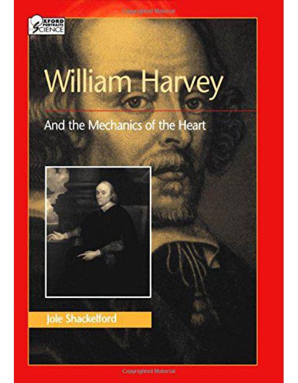 William Harvey and the Mechanics of the Heart (Oxf...