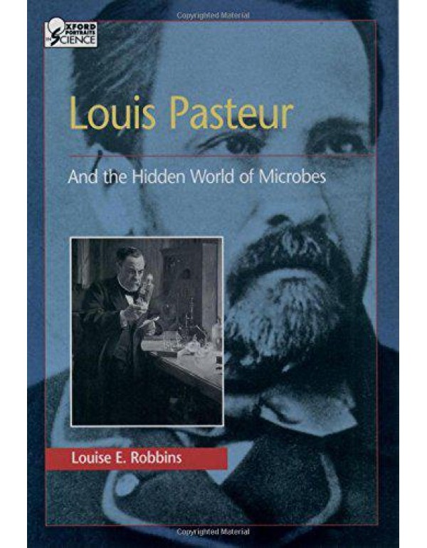 Louis Pasteur and the Hidden World of Microbes (Ox...