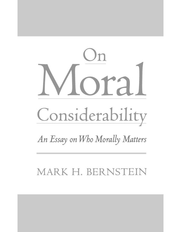 On Moral Considerability: An Essay on Who Morally ...