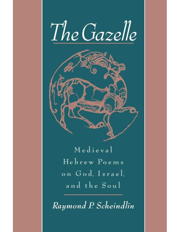 The Gazelle: Medieval Hebrew Poems on God, Israel,...