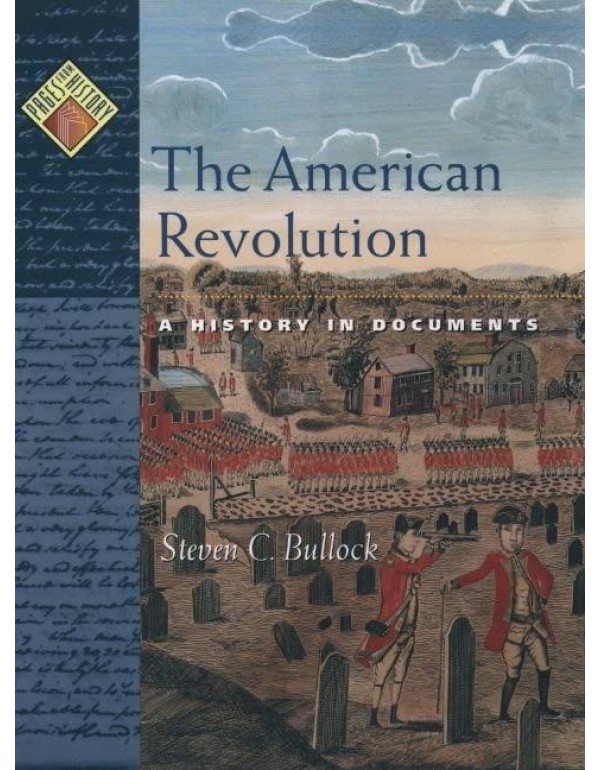 The American Revolution: A History in Documents (P...