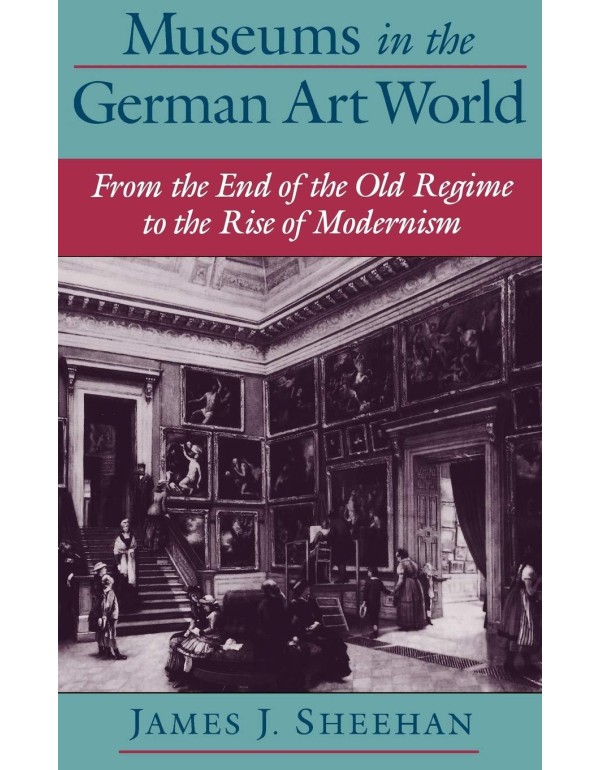 Museums in the German Art World: From the End of t...