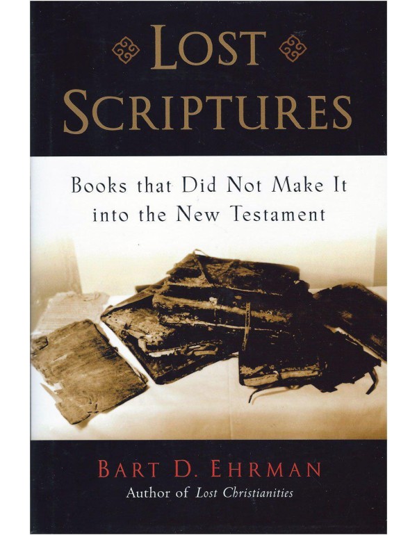 Lost Scriptures: Books that Did Not Make It into t...