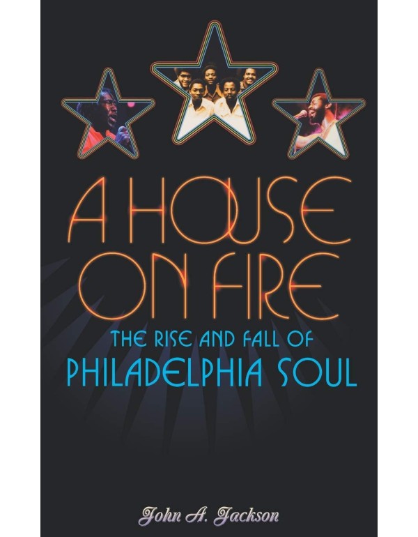 A House on Fire: The Rise and Fall of Philadelphia...