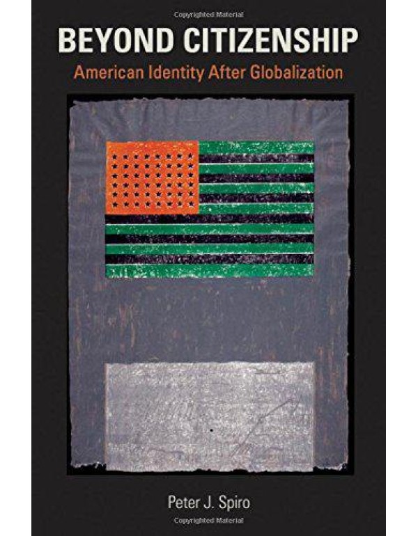 Beyond Citizenship: American Identity After Global...