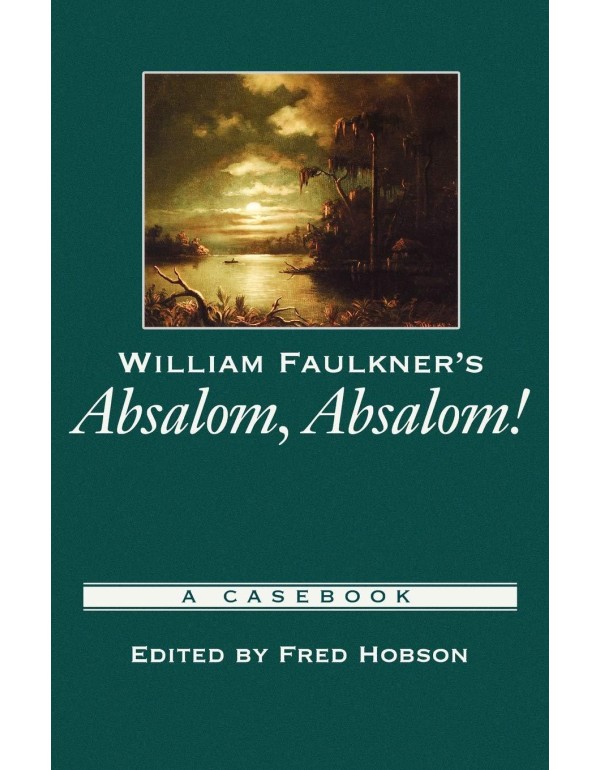 William Faulkner's Absalom, Absalom!: A Casebook (...