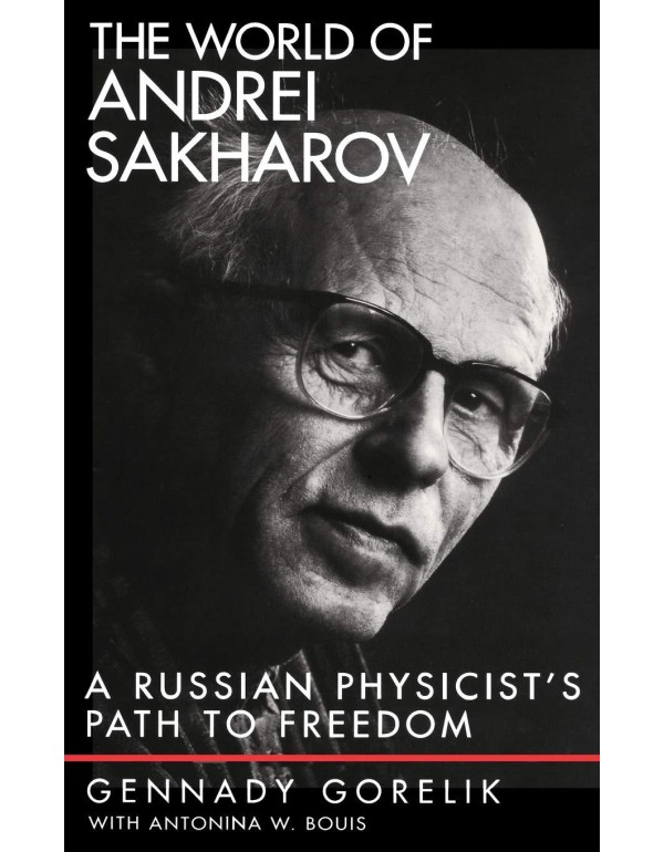 The World of Andrei Sakharov: A Russian Physicist'...