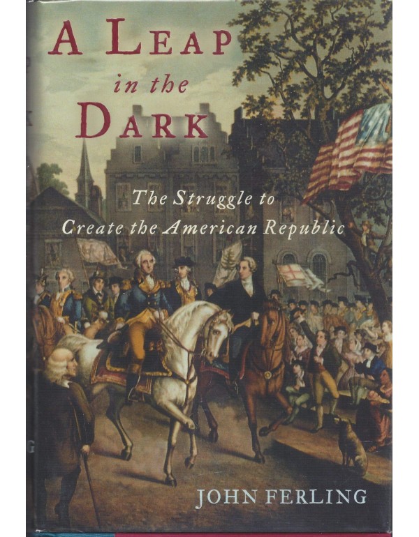 A Leap in the Dark: The Struggle to Create the Ame...