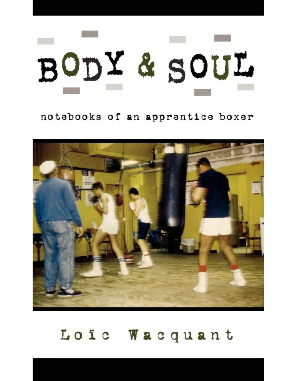 Body & Soul: Notebooks of an Apprentice Boxer