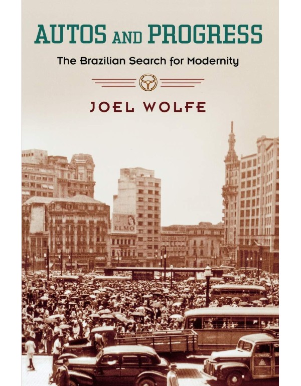 Autos and Progress: The Brazilian Search for Moder...