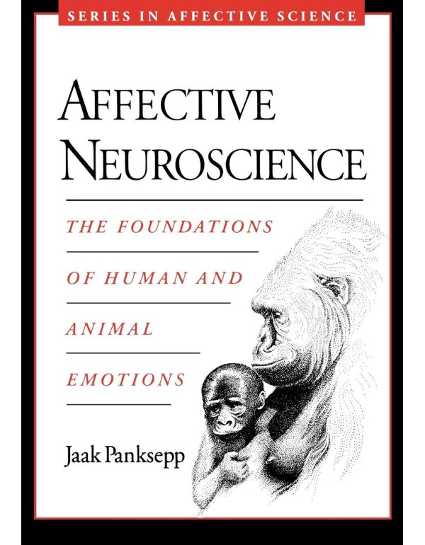 Affective Neuroscience: The Foundations of Human a...