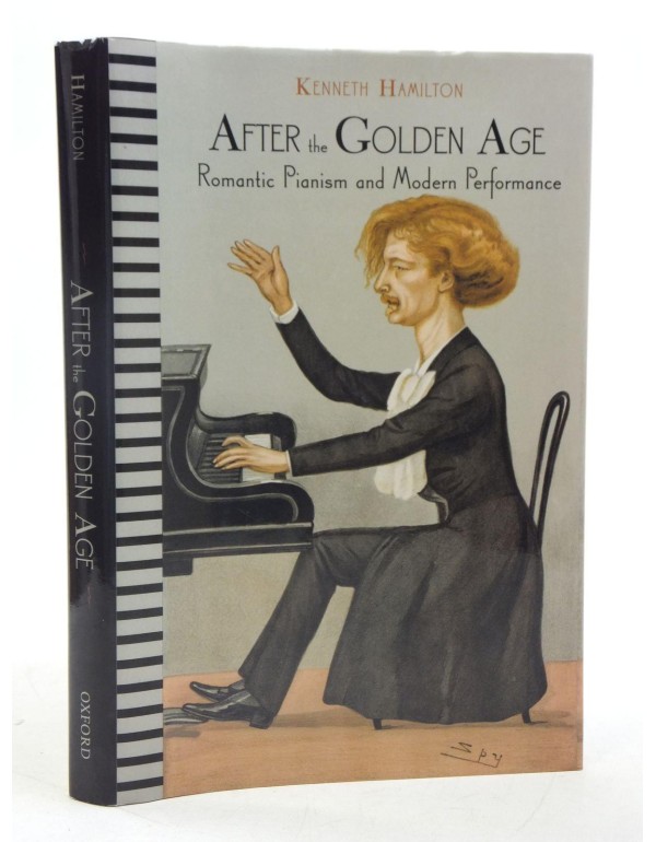 After the Golden Age: Romantic Pianism and Modern ...