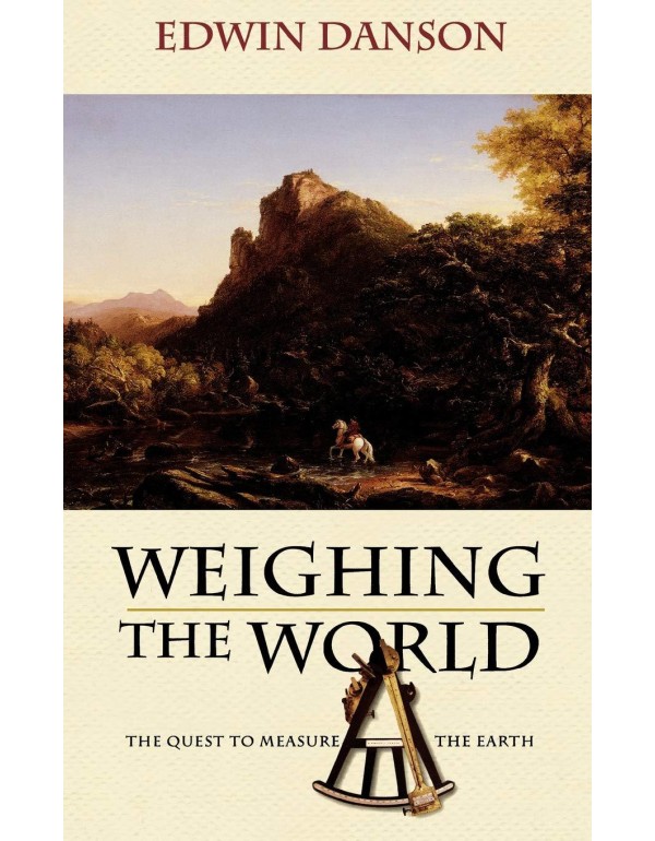 Weighing the World: The Quest to Measure the Earth