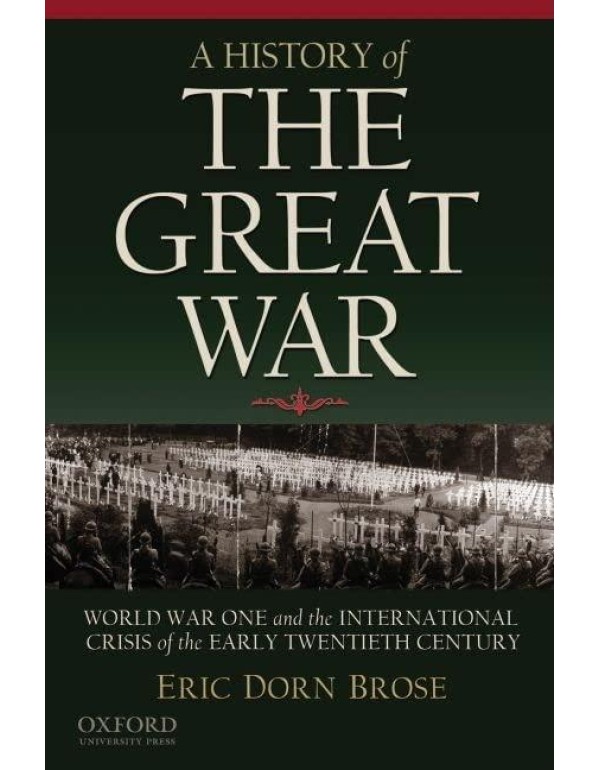 A History of the Great War: World War One and the ...