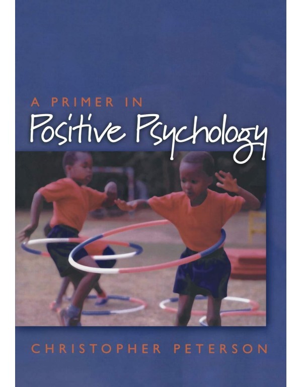 A Primer in Positive Psychology (Oxford Positive P...