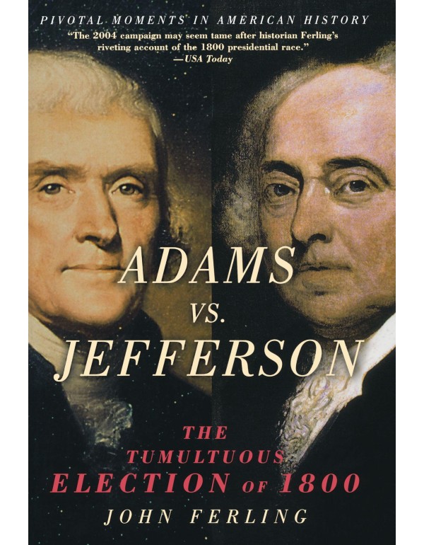 Adams vs. Jefferson: The Tumultuous Election of 18...