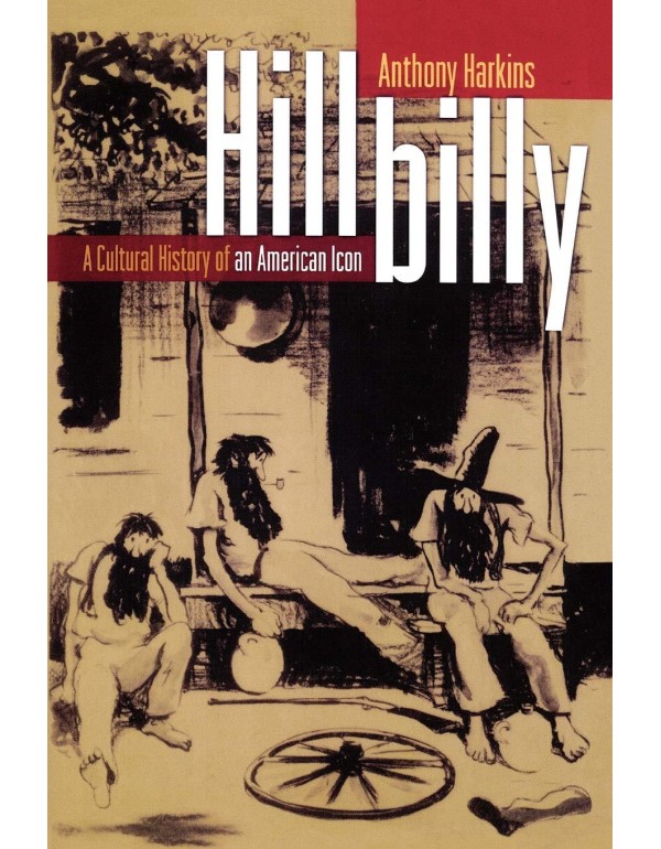 Hillbilly: A Cultural History of an American Icon