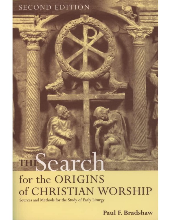 The Search for the Origins of Christian Worship: S...